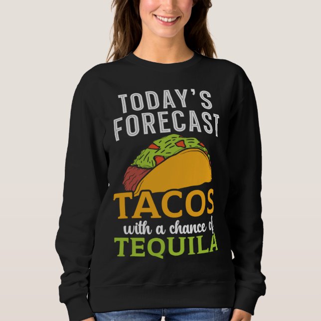 Sudadera Today's Forecast Tacos With A Chance Of Tequila Dr (Anverso)