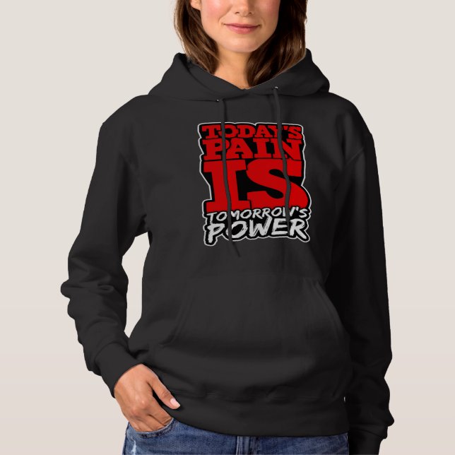 Sudadera Todays Pain is Tomorrows Power Motivate Men Women  (Anverso)