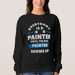Sudadera Todo El Mundo Es Un Pintor Hasta El Verdadero Espe