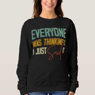 Sudadera Todo El Mundo Estaba Pensando Que Lo Acabo De Deci