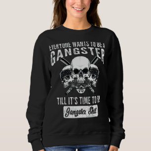 Sudadera todo el mundo quiere ser un gángster hasta que sea