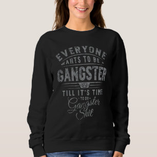 Sudadera Todo el mundo quiere ser un pandillero hasta que s