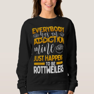 Sudadera Todo El Mundo Tiene Una Mina De Adicción: Los Rott