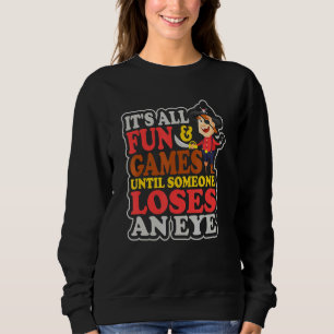 Sudadera Todo Es Diversión Y Juegos Hasta Que Alguien Pierd