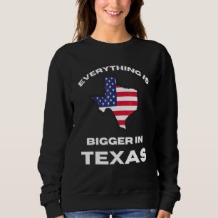 Sudadera Todo Es Más Grande En Texas Texan Flag