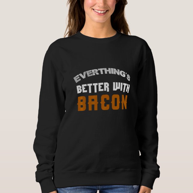 Sudadera Todo Es Mejor Con Bacon (Anverso)