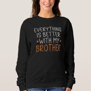 Sudadera Todo Está Mejor Con Mi Hermano Hermano Hermano
