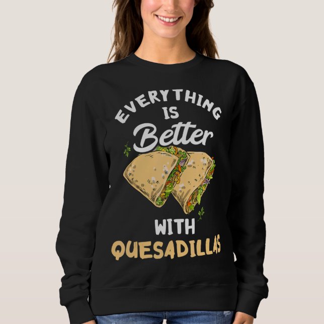 Sudadera Todo Está Mejor Con Quesadillas Cheese Mexicano (Anverso)