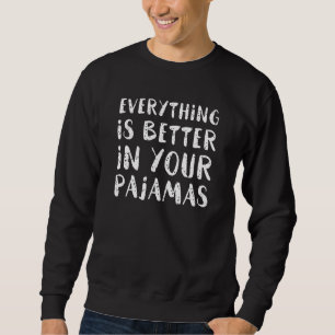 Sudadera Todo Está Mejor En Tu Pajama