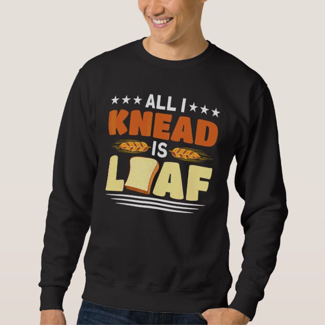 Sudadera Todo Lo Que Me Encanto Es Loaf Baking Bakery Baker (Anverso)