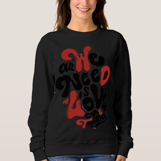 Sudadera Todo lo que necesitamos es amor, Groovy divertido  (Anverso)