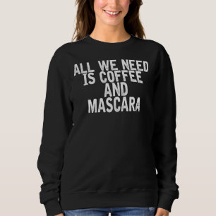 Sudadera Todo Lo Que Necesitamos Es Café Y Chiste Mascara
