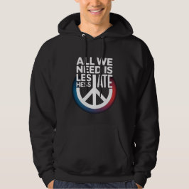 Sudadera 'TODO LO QUE NECESITAMOS ES MENOS ODIO' -Camiseta