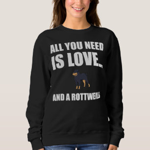 Sudadera Todo Lo Que Necesitas Es Amar Al Perro Rottweiler