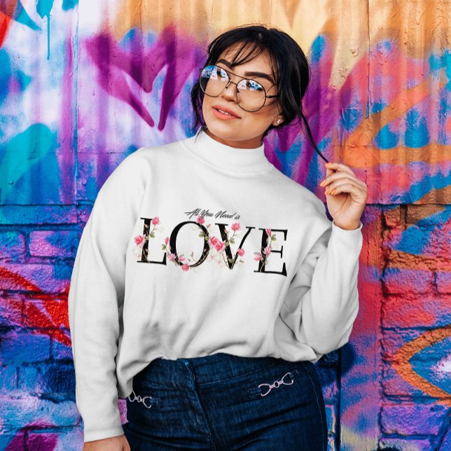 Sudadera Todo lo que necesitas es amar los alfabetos floral (Subido por el creador)
