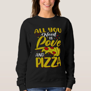 Sudadera Todo lo que necesitas es amor y amor por pizza car