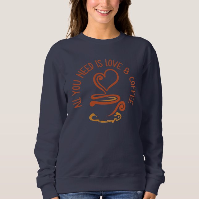 Sudadera Todo Lo Que Necesitas Es Amor Y Café (Anverso)