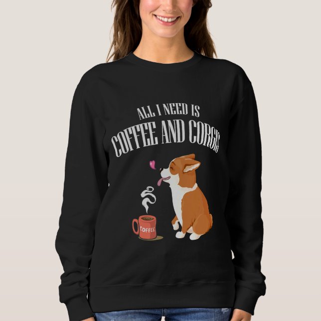 Sudadera Todo Lo Que Necesitas Es Corgi Y Café (Anverso)