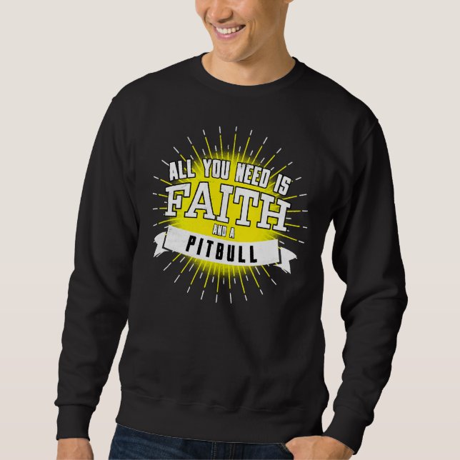 Sudadera Todo Lo Que Necesitas Es Fe Y Un Pitbull (Anverso)