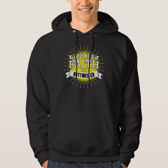 Sudadera Todo Lo Que Necesitas Es Fe Y Un Rottweiler (Anverso)