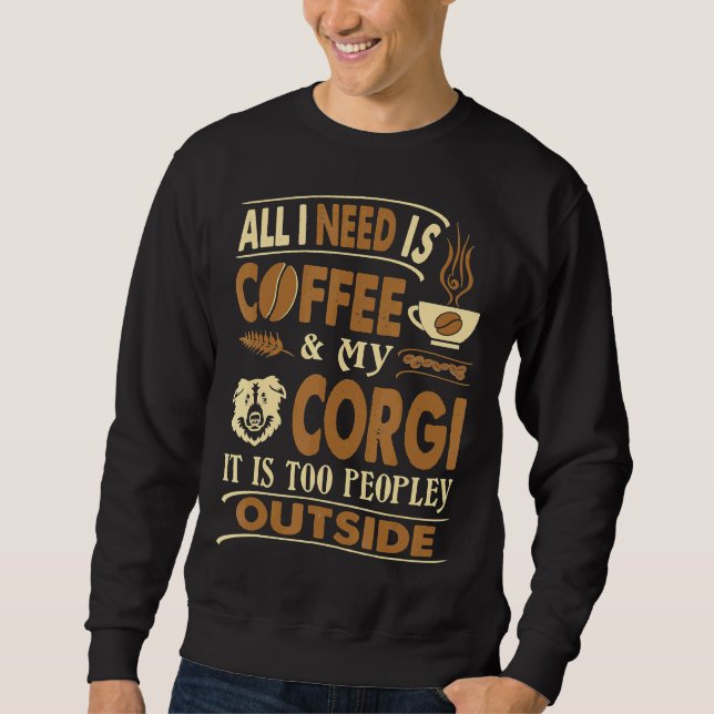 Sudadera Todo Lo Que Necesito El Café Corgi Demasiado Gente (Anverso)