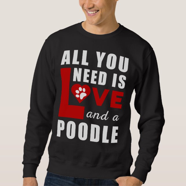 Sudadera Todo Lo Que Necesito Es Amor Y Poodle (Anverso)