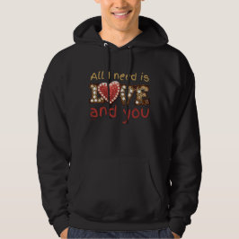 Sudadera TODO LO QUE NECESITO ES AMOR... Y TÚ dulce regalo 