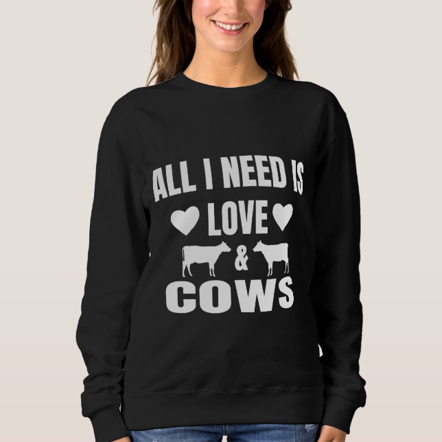 Sudadera Todo Lo Que Necesito Es Amor Y Vacas Granja Granja (Anverso)