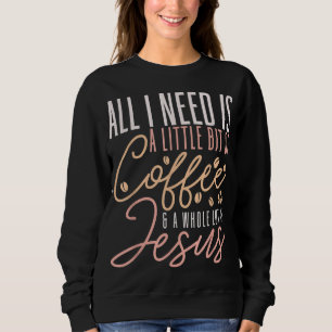 Sudadera Todo Lo Que Necesito Es Café Y Jesucristo Fe Crist