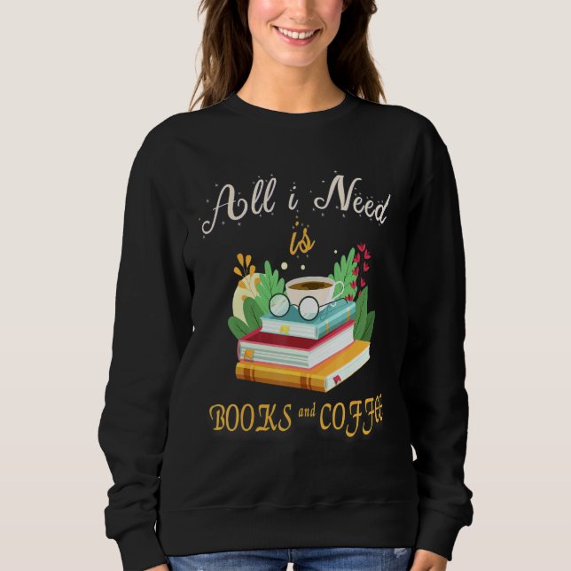 Sudadera Todo Lo Que Necesito Es Café Y Lector De Libros Ne (Anverso)