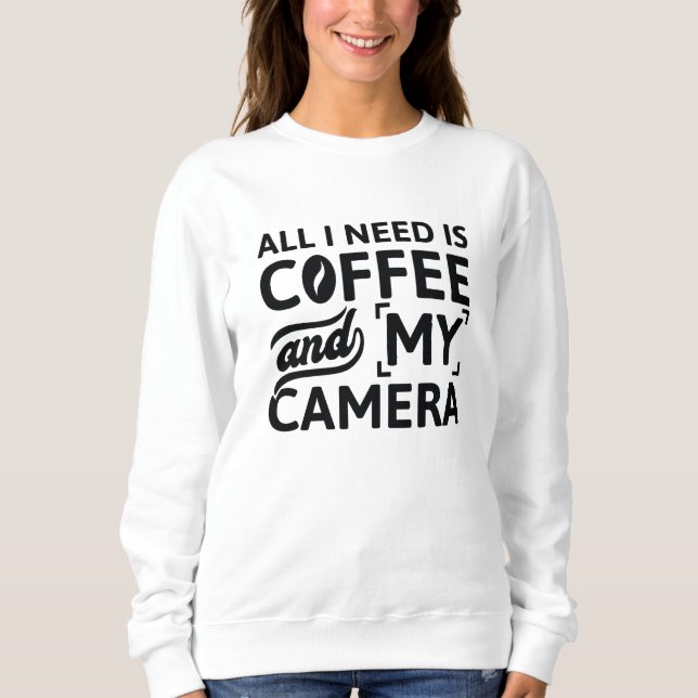Sudadera Todo Lo Que Necesito Es Café Y Mi Cámara (Anverso)