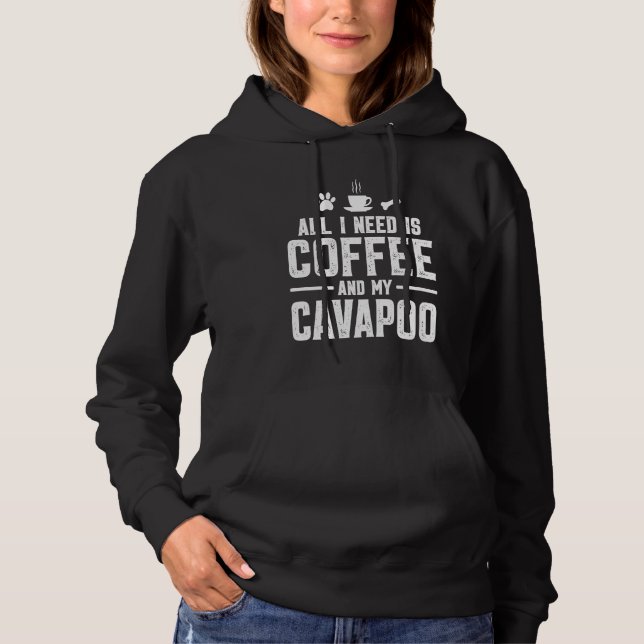 Sudadera Todo lo que necesito es café y mi Cavapoo (Anverso)