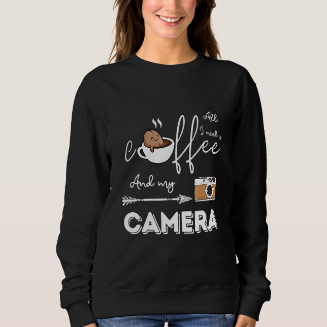 Sudadera Todo lo que necesito es café y mi fotógrafo de cám (Anverso)