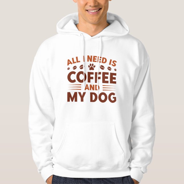 Sudadera Todo lo que necesito es café y mi perro (Anverso)