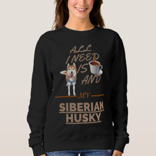 Sudadera Todo Lo Que Necesito Es Café Y Mi Perro Siberian H