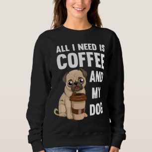 Sudadera Todo lo que necesito es café y mi perro - tazón de