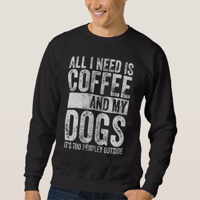 Sudadera Todo lo que necesito es café y mis perros es demas (Anverso)