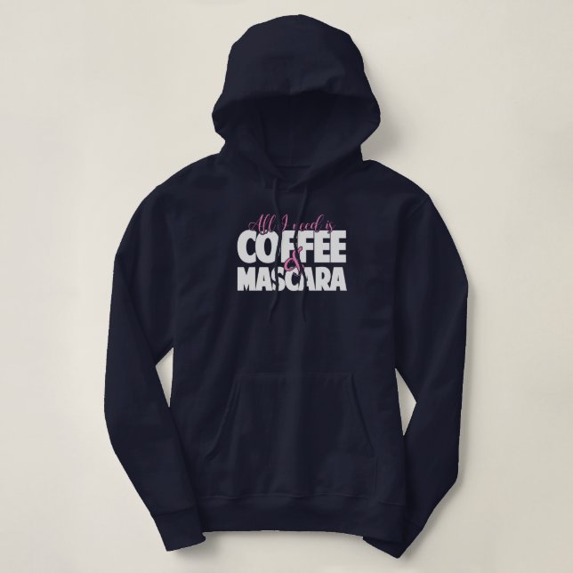 Sudadera Todo lo que necesito es café y rimel (Diseño del anverso)