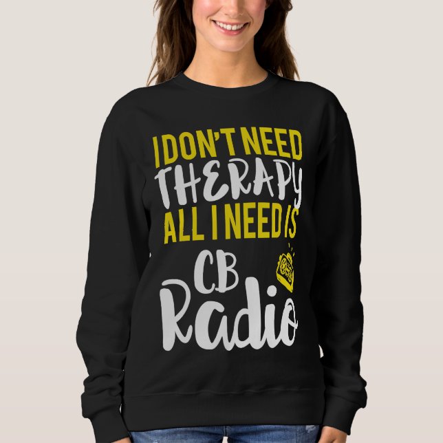 Sudadera Todo lo que necesito es CB Radio Radio (Anverso)