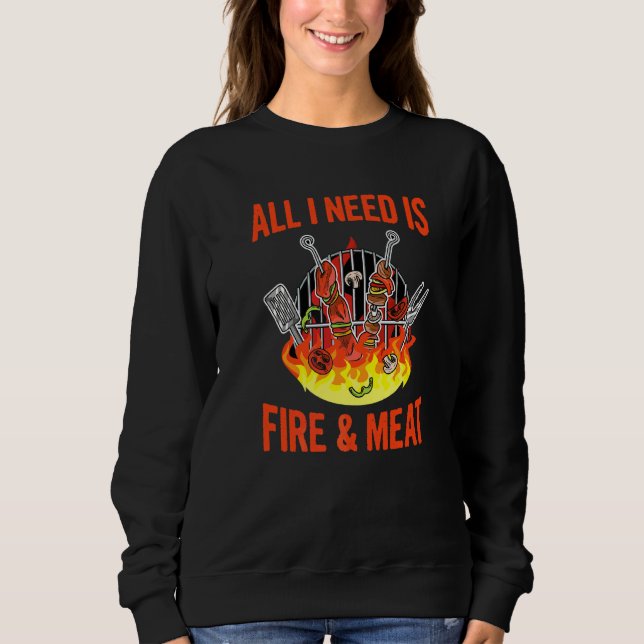 Sudadera Todo Lo Que Necesito Es Cita De Fuego Y Carne Para (Anverso)