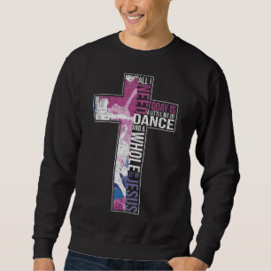 Sudadera Todo Lo Que Necesito Es Danza Y Jesús Cruz Cristia