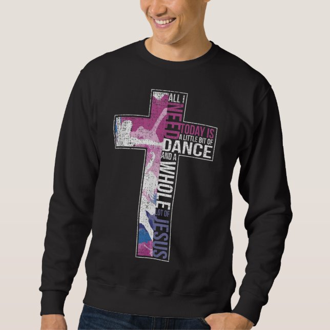 Sudadera Todo Lo Que Necesito Es Danza Y Jesús Cruz Cristia (Anverso)