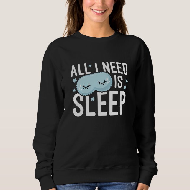 Sudadera Todo lo que necesito es dormir (Anverso)