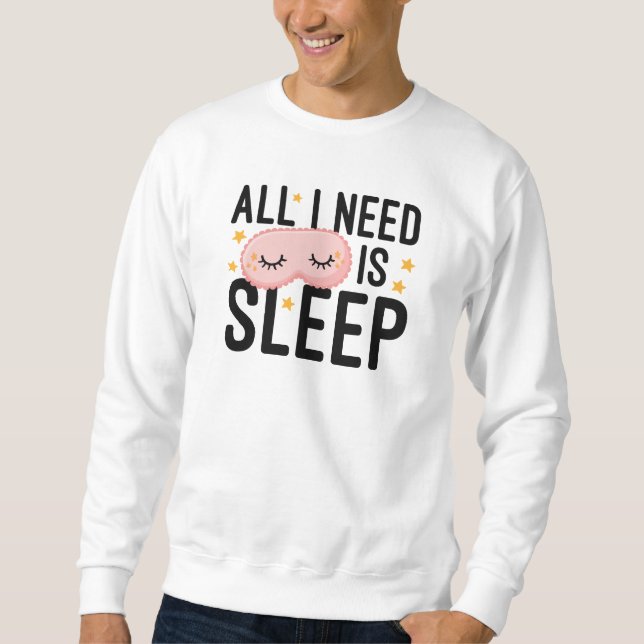 Sudadera Todo Lo Que Necesito Es Dormir (Anverso)