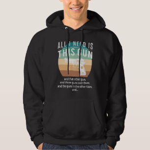 Sudadera Todo lo que necesito es esta pistola y esa otra pi