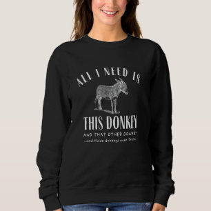 Sudadera todo lo que necesito es este burro y ese otro burr