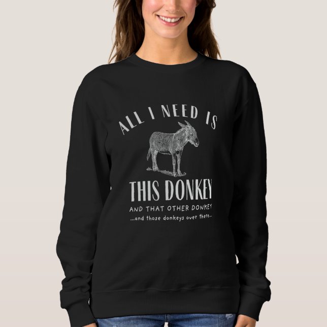 Sudadera todo lo que necesito es este burro y ese otro burr (Anverso)
