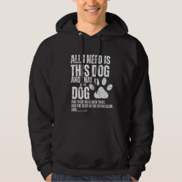 Sudadera todo lo que necesito es este perro y ese otro perr
