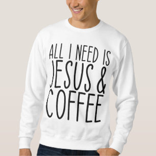 Sudadera Todo Lo Que Necesito Es Jesús Y Coffee Church Chri