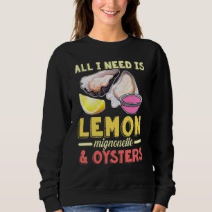 Sudadera Todo lo que necesito es limón y ostras mariscos O
